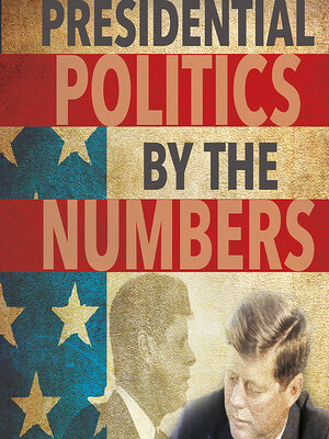 cover image of Presidential Politics by the Numbers